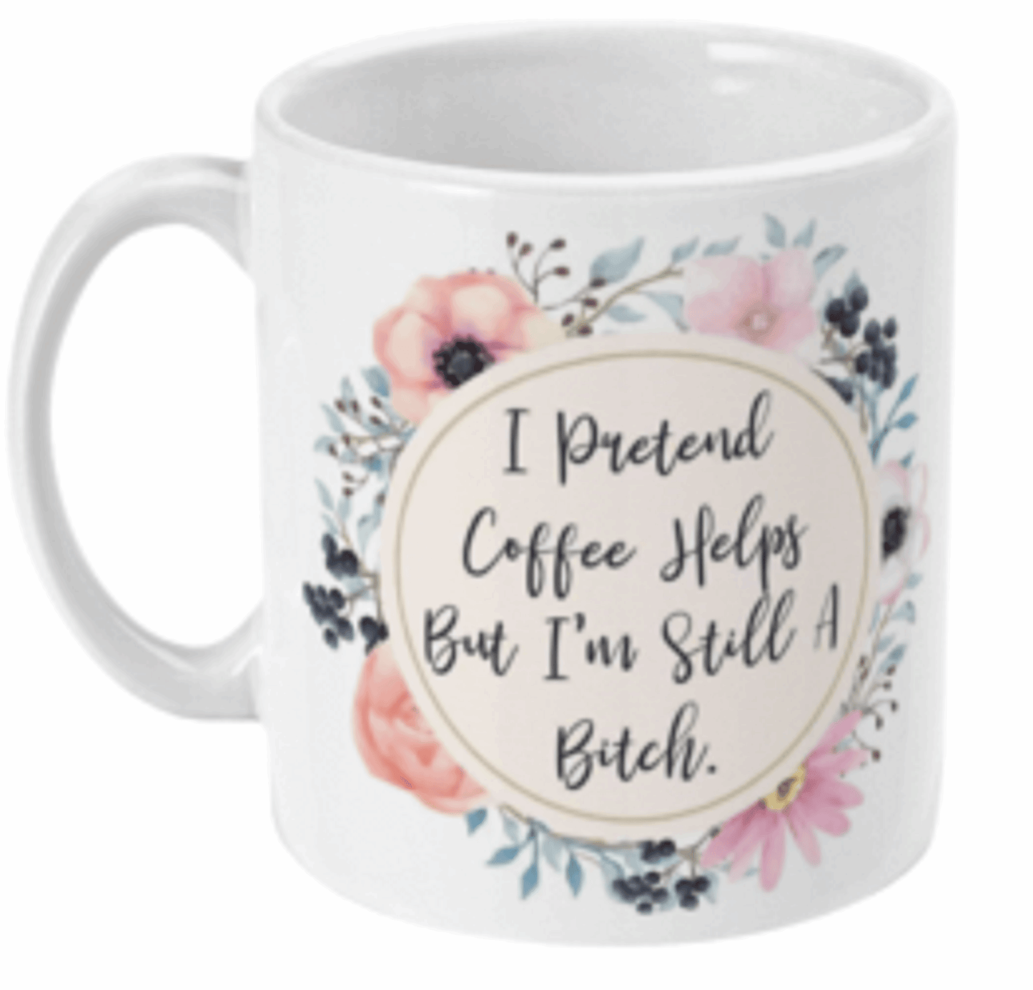  I Pretend Coffee Helps Floral Coffee Mug by Free Spirit Accessories sold by Free Spirit Accessories